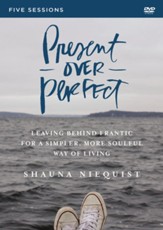 Present Over Perfect, A DVD Study