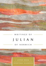 Writings of Julian of Norwich: The Upper Room Spiritual Classics