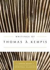Writings of Thomas a Kempis : The Upper Room Spiritual Classics