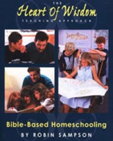 The Heart of Wisdom Teaching  Approach: Bible Based Homeschooling