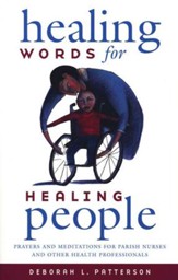 Healing Words for Healing People: Prayers and Meditations for Parish Nurses and Other Health Professionals