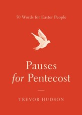 Pauses for Pentecost: 50 Words for Easter People