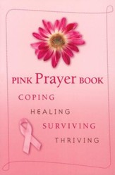 Pink Prayer Book: Coping, Healing, Surviving, Thriving