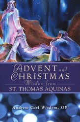 Advent and Christmas Wisdom from St. Thomas Aquinas