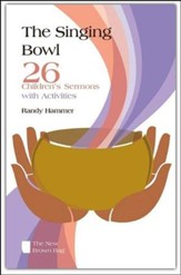The Singing Bowl: 26 Children's Sermons with Activities