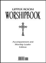 Upper Room Worshipbook: Accompanist and Worship Leader Edition