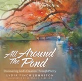 All Around The Pond: Discovering God's Creation Through Poetry - eBook