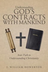 Understanding God's Contracts with Mankind: Your Path to Understanding Christianity - eBook
