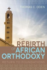 The Rebirth of African Orthodoxy: Return to Foundations