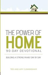 The Power of Home 90-Day Devotional: Building a Strong Family Day by Day - eBook