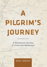 A Pilgrim's Journey: A Devotional Journey of Trust and Obedience - eBook