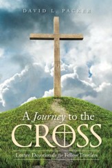 A Journey to the Cross: Lenten Devotionals for Fellow Travelers - eBook