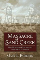 Massacre at Sand Creek: How Methodists Were Involved in an American Tragedy