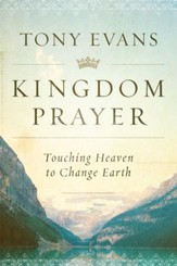 Kingdom Prayer: Touching Heaven to Change Earth - eBook