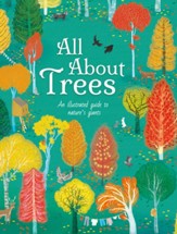 All About Trees: An Illustrated Guide to Nature's Giants