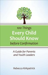 100 Things Every Child Should Know Before Confirmation: A Guide for Parents and Youth Leaders - eBook