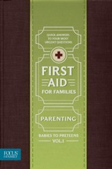 First Aid for Families, Volume 1: Parenting - Babies to Preteens