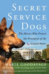 Secret Dogs: The Heroes Who Protect the President of the United States - eBook