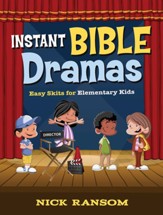 Instant Bible Dramas: Easy Skits for Elementary Kids