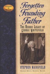 Forgotten Founding Father: The Heroic Legacy of George Whitefield