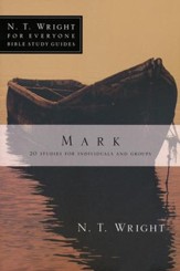 Mark: N.T. Wright for Everyone Bible Study Guides