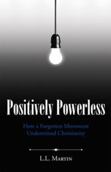 Positively Powerless: How a Forgotten Movement Undermined Christianity - eBook