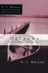 Hebrews: N.T. Wright for Everyone Bible Study Guides