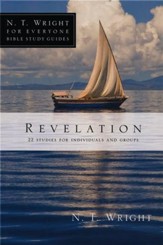 Revelation: 22 Studies for Individuals and Groups N.T. Wright for Everyone Bible Study Guides