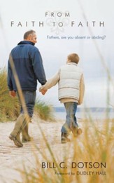 From Faith to Faith: Fathers, Are You Absent or Abiding? - eBook