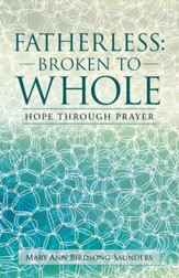 FATHERLESS: BROKEN to WHOLE: HOPE THROUGH PRAYER - eBook