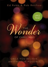 The Wonder of Christmas: Once You Believe, Anything Is Possible - Large Print edition