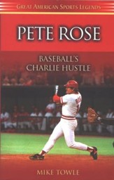 Pete Rose: Baseball's Charlie Hustle