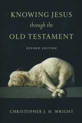 Knowing Jesus Through the Old Testament, Revised Edition