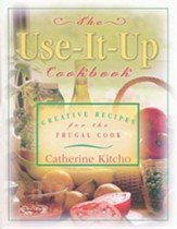 The Use-It-Up Cookbook: Creative Recipes for the  Frugal Cook