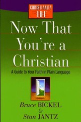 Now That You're a Christian: A Guide to Your Faith in Plain Language - eBook