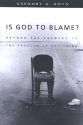 Is God to Blame?: Beyond Pat Answers to the Problem of Suffering
