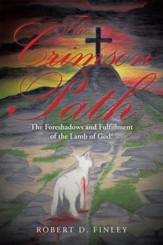 The Crimson Path: The Foreshadows and Fulfillment of the Lamb of God! - eBook