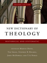 New Dictionary of Theology: Historical and Systematic, Second Edition