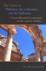 The Letters to Philemon, the Colossians, and the Ephesians: A  Socio-Rhetorical Commmentary [SRC]