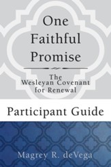 One Faithful Promise: The Wesleyan Covenant for Renewal - Participant Guide