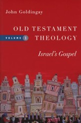 Old Testament Theology, Volume One: Israel's Gospel