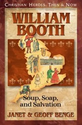 Christian Heroes: Then & Now--William Booth: Soup, Soap, and  Salvation
