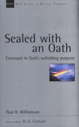 Sealed with an Oath: Covenant in God's Unfolding Purpose (New Studies in Biblical Theology)