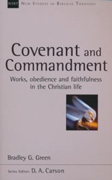 Covenant and Commandment: Works, Obedience and Faithfulness in the Christian Life (New Studies in Biblical Theology)