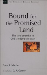 Bound for the Promised Land: The Land Promise in God's Redemptive Plan (New Studies in Biblical Theology, NSBT)