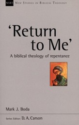 Return To Me: A Biblical Theology of Repentance
