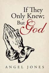 If They Only Knew; but God - eBook