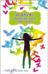 30 Days of Goodness, Love, and Grace: A Faithgirlz Bible Study - eBook