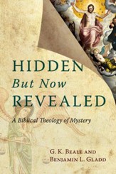 Hidden But Now Revealed: A Biblical Theology of Mystery