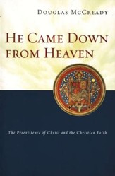 He Came Down From Heaven: The Preexistence of Christ